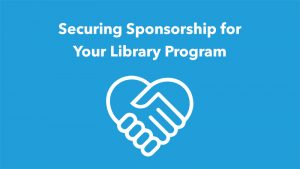 Securing Sponsorship for Your Library Program, Library Consulting, Library Strategies Consulting Group